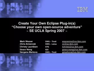 Create Your Own Eclipse Plug-in(s) “Choose your own open-source adventure” ~ SE UCLA Spring 2007 ~