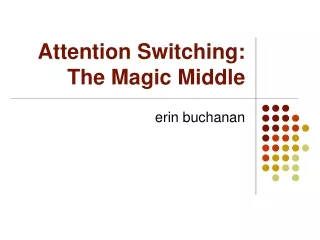 Attention Switching: The Magic Middle