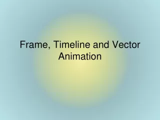 Frame, Timeline and Vector Animation