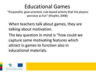 When teachers talk about games, they are talking about motivation.