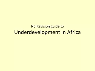 N5 Revision guide to  Underdevelopment in Africa