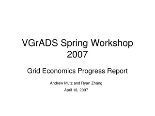 VGrADS Spring Workshop 2007