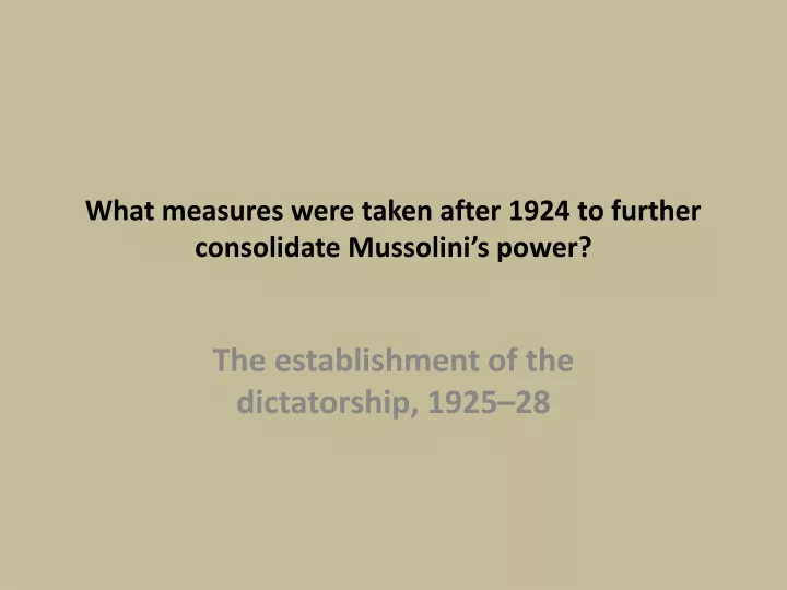 what measures were taken after 1924 to further consolidate mussolini s power
