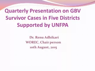 Quarterly Presentation on GBV Survivor Cases in Five Districts Supported by UNFPA