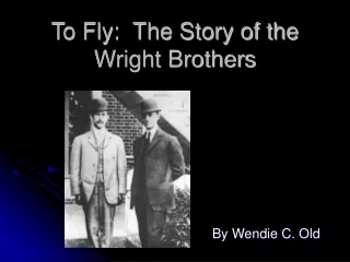 To Fly:  The Story of the Wright Brothers