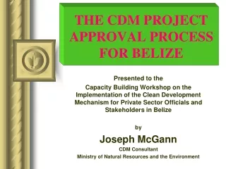 THE CDM PROJECT APPROVAL PROCESS FOR BELIZE