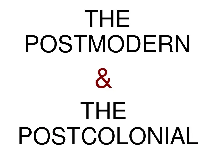 the postmodern the postcolonial