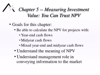 Chapter 5 -- Measuring Investment Value: You Can Trust NPV