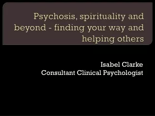 Psychosis, spirituality and beyond - finding your way and helping others