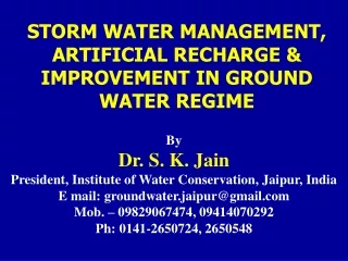 STORM WATER MANAGEMENT, ARTIFICIAL RECHARGE &amp; IMPROVEMENT IN GROUND WATER REGIME