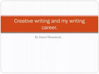 Creative writing and my writing career.