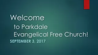 Welcome  to Parkdale  	Evangelical Free Church!