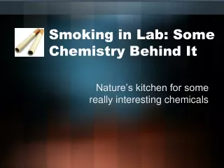 Smoking in Lab: Some Chemistry Behind It