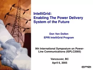 IntelliGrid:   Enabling The Power Delivery System of the Future