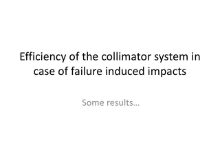 Efficiency  of  the collimator system  in case of  failure induced impacts
