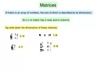 An  n  x  m  matrix has  n  rows and  m  columns
