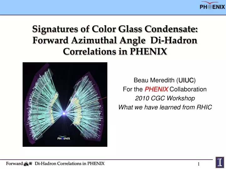 signatures of color glass condensate forward azimuthal angle di hadron correlations in phenix