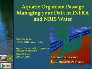 Aquatic Organism Passage Managing your Data in INFRA and NRIS Water
