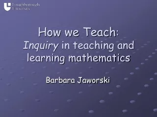 How we Teach : Inquiry  in teaching and learning mathematics