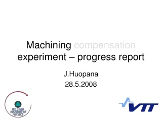 Machining  compensation  experiment – progress report