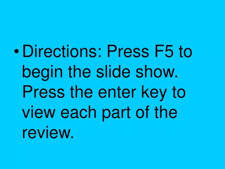 directions press f5 to begin the slide show press