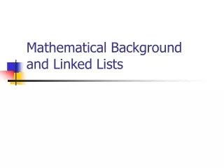 Mathematical Background and Linked Lists