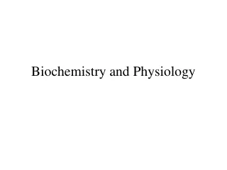 Biochemistry and Physiology