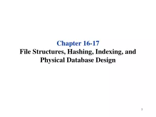 Chapter 16-17  File Structures, Hashing, Indexing, and Physical Database Design