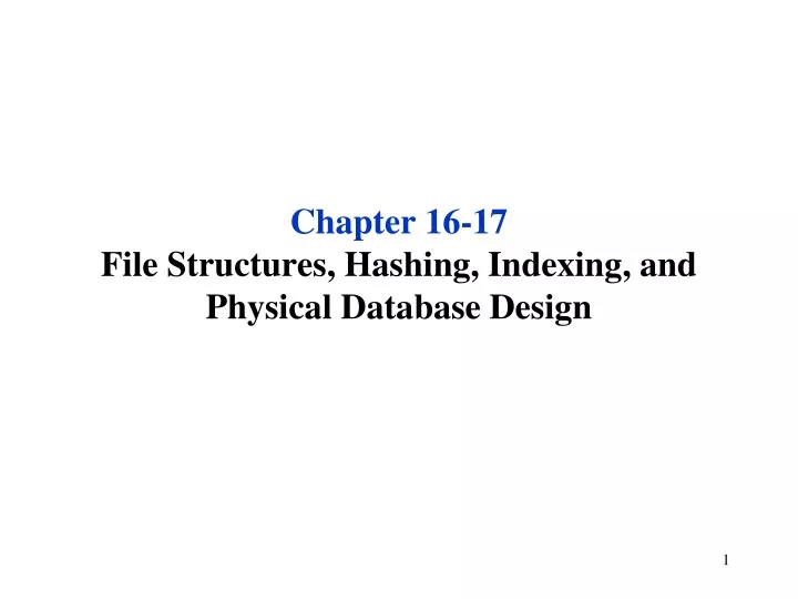 chapter 16 17 file structures hashing indexing and physical database design