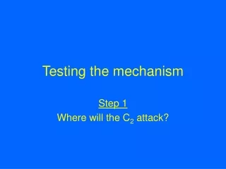 Testing the mechanism