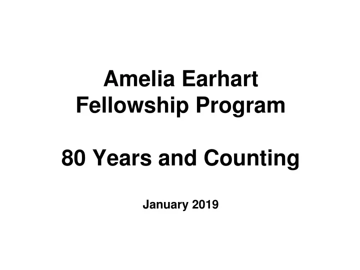 amelia earhart fellowship program 80 years and counting january 2019