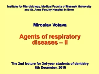 Miroslav Votava Agents of respiratory diseases  – II