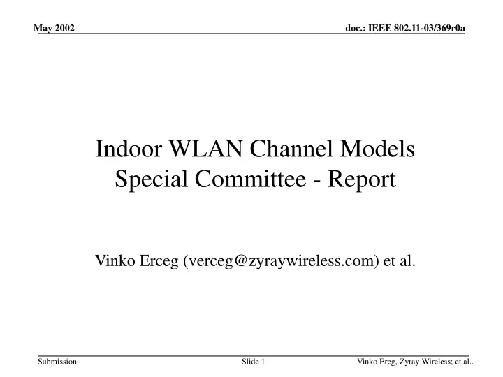 indoor wlan channel models special committee report vinko erceg verceg@zyraywireless com et al