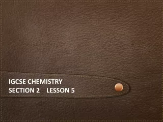 iGCSE  chemistry Section 2    lesson 5