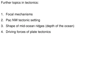 Further topics in tectonics: Focal mechanisms Pac NW tectonic setting