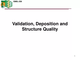 Validation, Deposition and Structure Quality