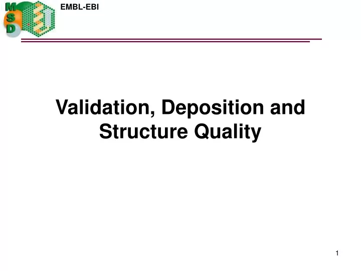 validation deposition and structure quality