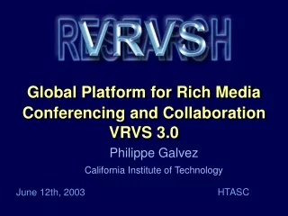 Global Platform for Rich Media Conferencing and Collaboration VRVS 3.0