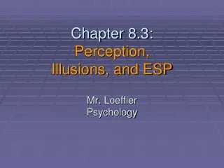 Chapter 8.3: Perception,  Illusions, and ESP