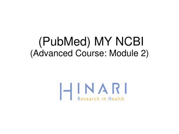 pubmed my ncbi advanced course module 2