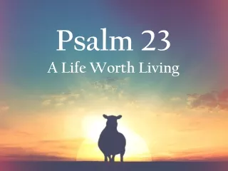 Psalm 23 A Life Worth Living