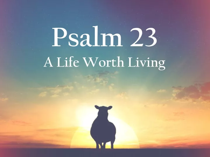 psalm 23 a life worth living