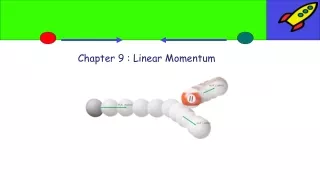 Chapter 9 : Linear Momentum