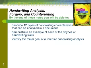 Handwriting Analysis,  Forgery, and Counterfeiting By the end of these notes you will be able to: