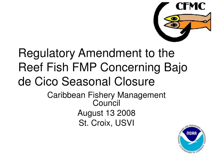 regulatory amendment to the reef fish fmp concerning bajo de cico seasonal closure