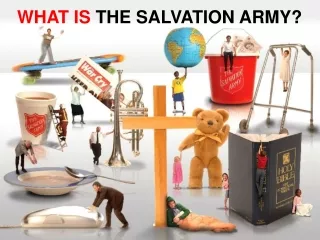 WHAT IS  THE SALVATION ARMY?