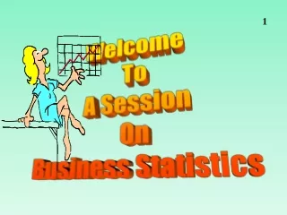 Welcome  To A Session On Business Statistics
