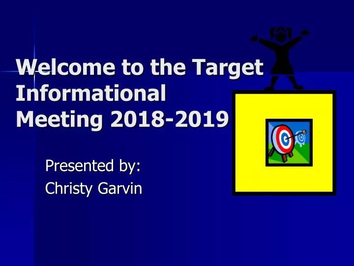 welcome to the target informational meeting 2018 2019
