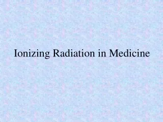 Ionizing Radiation in Medicine