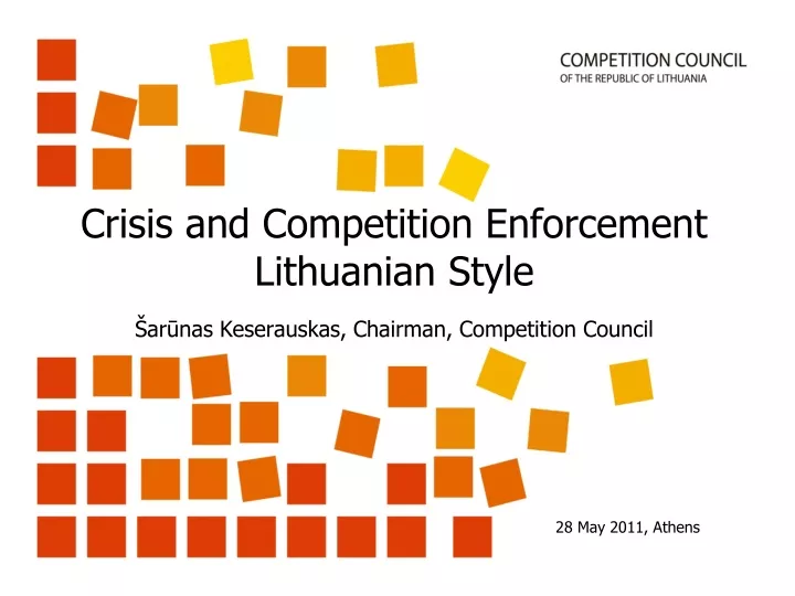 crisis and competition enforcement lithuanian style ar nas keserauskas chairman competition council